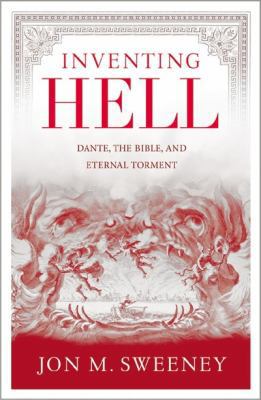 Inventing Hell: Dante, the Bible and Eternal To... 1455582247 Book Cover