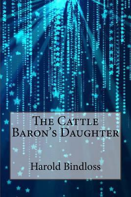 The Cattle Baron's Daughter 1532962754 Book Cover