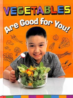 Vegetables Are Good for You! (Healthy Foods) 1398247146 Book Cover