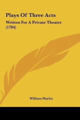 Plays of Three Acts: Written for a Private Thea... 1161819118 Book Cover