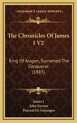 The Chronicles Of James I V2: King Of Aragon, S... 1165727080 Book Cover
