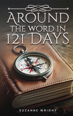 Around the Word in 121 Days 1967453462 Book Cover