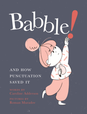 Babble!: And How Punctuation Saved It B0GMYWS2LS Book Cover