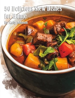 50 Delicious Stew Dishes for Home B0DXY5S74H Book Cover