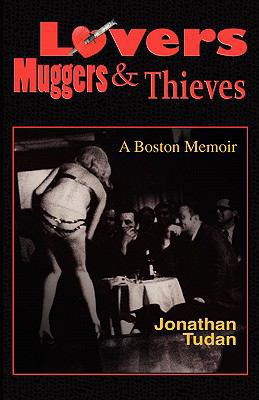 Lovers, Muggers & Thieves - A Boston Memoir 1607023962 Book Cover