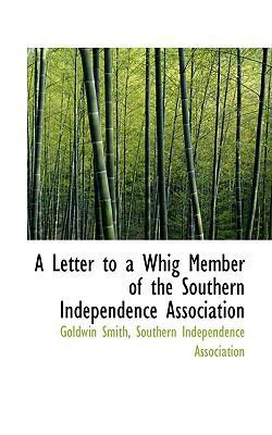 A Letter to a Whig Member of the Southern Indep... 1110122306 Book Cover