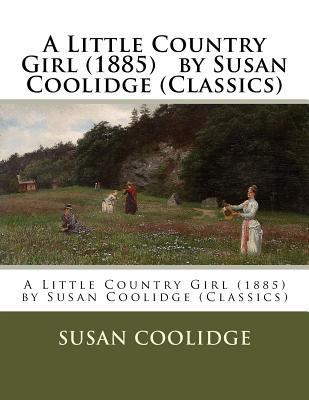 A Little Country Girl (1885) by Susan Coolidge ... 1523416149 Book Cover