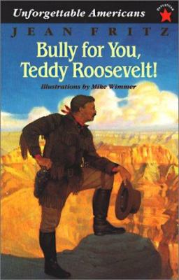 Bully for You, Teddy Roosevelt 0613017498 Book Cover