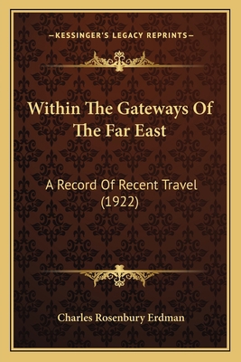Within The Gateways Of The Far East: A Record O... 1165767120 Book Cover