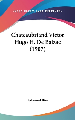 Chateaubriand Victor Hugo H. de Balzac (1907) [French] 1160622744 Book Cover