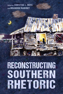 Reconstructing Southern Rhetoric 1496836154 Book Cover