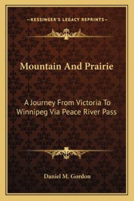 Mountain And Prairie: A Journey From Victoria T... 1163102288 Book Cover
