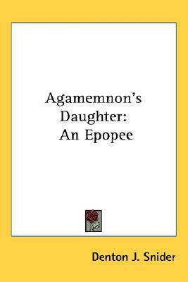 Agamemnon's Daughter: An Epopee 0548415439 Book Cover