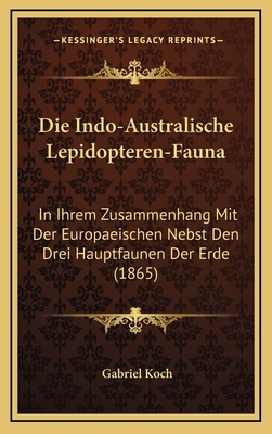 Die Indo-Australische Lepidopteren-Fauna: In Ih... [German] 1168514169 Book Cover