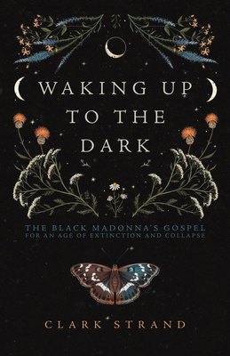 Waking Up to the Dark: The Black Madonna's Gosp... 1948626721 Book Cover