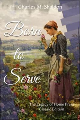 Born to Serve: The Legacy of Home Press Classic... 1956616217 Book Cover