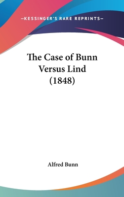 The Case of Bunn Versus Lind (1848) 116219927X Book Cover