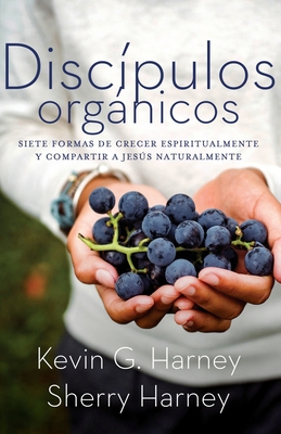 Discípulos orgánicos: Sieteformas de Crecer Esp... [Spanish] 1662847378 Book Cover