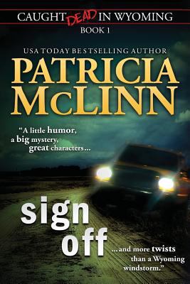 Sign Off (Caught Dead In Wyoming, Book 1) [Large Print] 1939215471 Book Cover