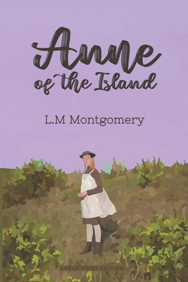 Anne of the Island: (Large Print Edition) [Large Print] B093RNWBSQ Book Cover