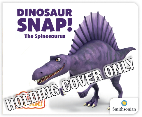 Dinosaur Snap! the Spinosaurus 1948206285 Book Cover
