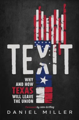 Texit: Why and How Texas Will Leave the Union 1948035081 Book Cover