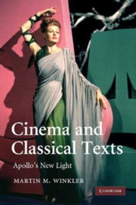 Cinema and Classical Texts: Apollo's New Light 1107404363 Book Cover