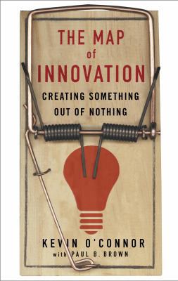 The Map of Innovation: Creating Something Out o... 1400048311 Book Cover