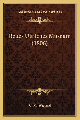 Reues Uttilches Museum (1806) [German] 1164947583 Book Cover