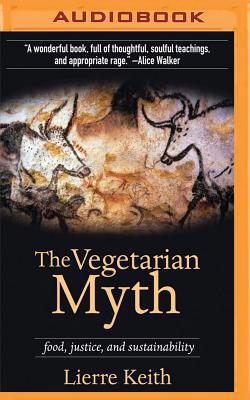 The Vegetarian Myth: Food, Justice, and Sustain... 1531881483 Book Cover