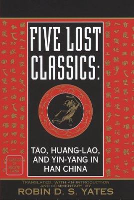 Five Lost Classics: Tao, Huang-Lao, and Yin-Yan... 0345365380 Book Cover