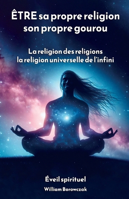 ÊTRE sa propre religion, son propre gourou: La ... [French] B0FBKKWP7Q Book Cover