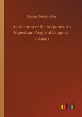 An Account of the Abipones, An Equestrian Peopl... 3752346949 Book Cover