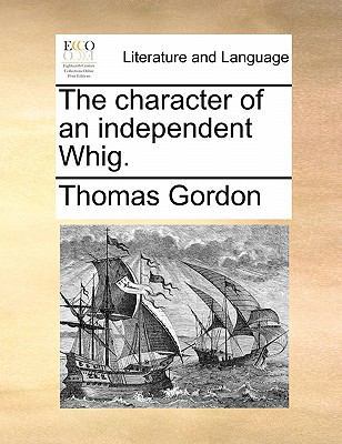 The Character of an Independent Whig. 1170802036 Book Cover