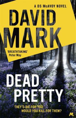 Dead Pretty: The 5th DS McAvoy novel from the R... 144479809X Book Cover