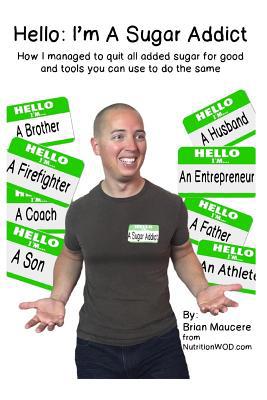 Hello: I'm A Sugar Addict: How I Managed to Qui... 1530385873 Book Cover