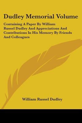 Dudley Memorial Volume: Containing A Paper By W... 0548481687 Book Cover