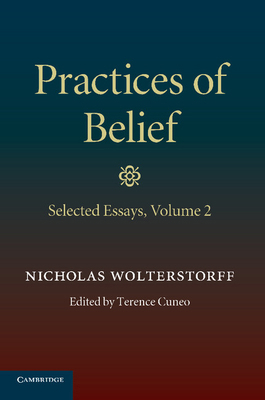 Practices of Belief: Volume 2, Selected Essays 1107417325 Book Cover