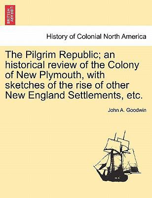 The Pilgrim Republic; an historical review of t... 1241467862 Book Cover