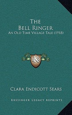 The Bell Ringer: An Old Time Village Tale (1918) 1165567180 Book Cover