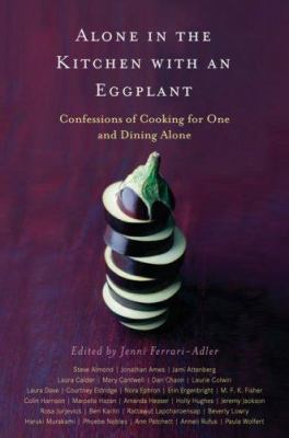 Alone in the Kitchen with an Eggplant: Confessi... 1594489475 Book Cover