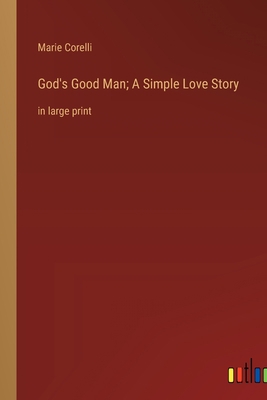 God's Good Man; A Simple Love Story: in large p... 3368334158 Book Cover