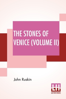 The Stones Of Venice (Volume II): Volume II - T... 9389614694 Book Cover