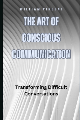 The Art of Conscious Communication: Transformin...            Book Cover