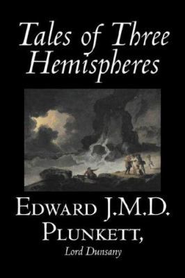 Tales of Three Hemispheres by Edward J. M. D. P... 1598183117 Book Cover