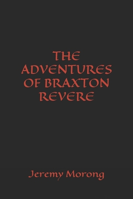 The Adventures of Braxton Revere 1791543405 Book Cover