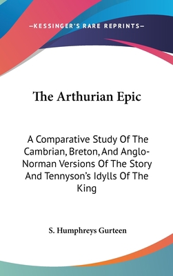 The Arthurian Epic: A Comparative Study Of The ... 0548143234 Book Cover