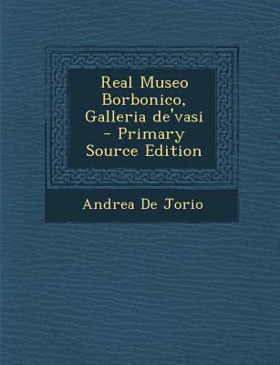 Real Museo Borbonico, Galleria De'vasi - Primar... [Italian] 1295621711 Book Cover