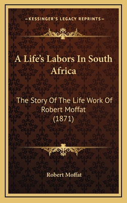 A Life's Labors In South Africa: The Story Of T... 1166505308 Book Cover