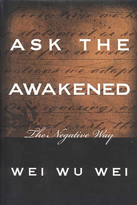 Ask the Awakened: The Negative Way 0971078645 Book Cover
